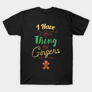 I Have A Thing For Gingers Funny Gingerbread Xmas T-Shirt